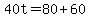 40t=80%2B60