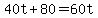 40t+%2B+80+=+60t