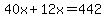 40x%2B12x=442