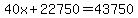 40x%2B22750=43750