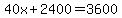 40x%2B2400=3600