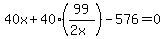 40x%2B40%2899%2F%282x%29%29-576=0