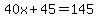 40x%2B45=145