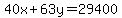 40x%2B63y=29400