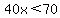 40x%3C70