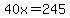 40x=245