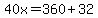40x=360%2B32