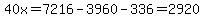 40x=7216-3960-336=2920