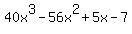 40x%5E3-56x%5E2%2B5x-7