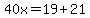 40x+=+19%2B21