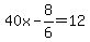 40x-8%2F6=12