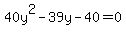 40y%5E2-39y-40=0