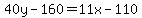 40y-160=11x-110