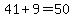 41%2B9=50