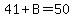 41%2BB=50