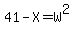 41-X=W%5E2