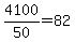 4100%2F50=82