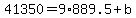 41350=9%2A889.5%2Bb