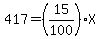 417=%2815%2F100%29X