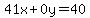 41x%2B0y=40