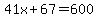 41x%2B67=600