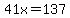 41x=137