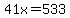 41x=533