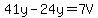 41y-24y=7V