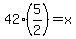 42%285%2F2%29=x