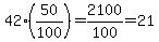 42%2850%2F100%29=2100%2F100=21