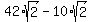 42%2Asqrt%282%29-10%2Asqrt%282%29