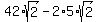 42%2Asqrt%282%29-2%2A5%2Asqrt%282%29