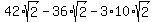 42%2Asqrt%282%29-36%2Asqrt%282%29-3%2A10%2Asqrt%282%29