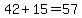 42%2B15=57