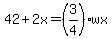 42%2B2x=%283%2F4%29wx
