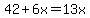 42%2B6x=13x