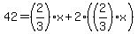 42=%282%2F3%29x%2B2%28%282%2F3%29x%29