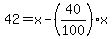 42=x-%2840%2F100%29x