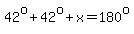 42%5Eo%2B42%5Eo%2Bx=180%5Eo