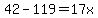 42-119=17x