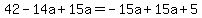 42-14a%2B15a=-15a%2B15a%2B5