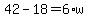 42-18+=+6%2Aw+