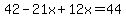 42-21x%2B12x=44