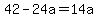 42-24a=14a