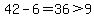 42-6=36%3E9