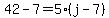 42-7=5%28j-7%29