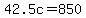 42.5c=850