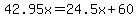 42.95x=24.5x%2B60