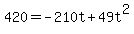 420+=+-210t+%2B+49t%5E2