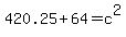 420.25+%2B+64+=+c%5E2